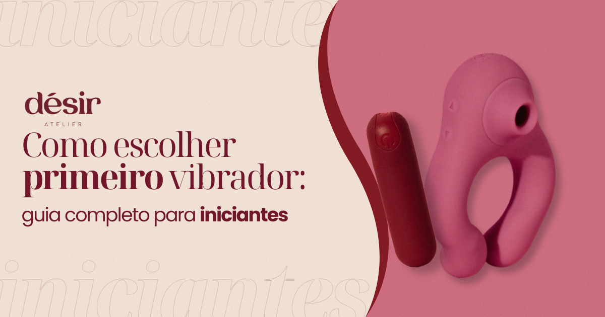 Como escolher primeiro vibrador: guia completo para iniciantes